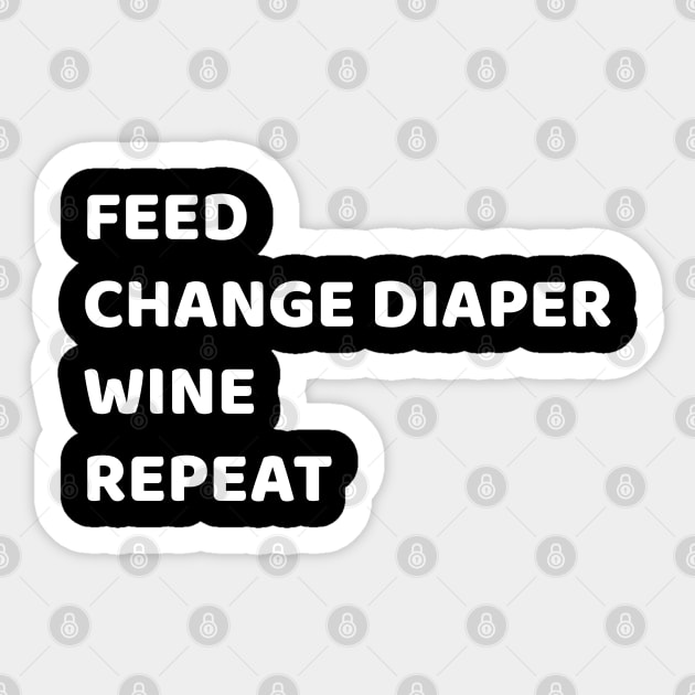 Feed, Change Diaper, Wine, Repeat | Mom Life Sticker by jverdi28